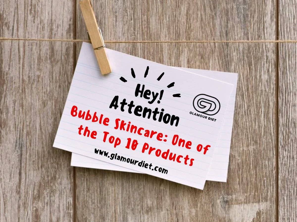 Bubble Skincare Top 10 Products