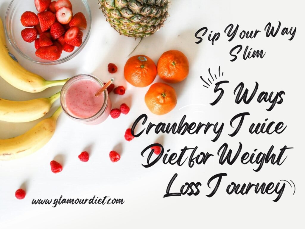 Sip Your Way Slim 5 Ways Cranberry Juice Diet for Weight Loss Journey