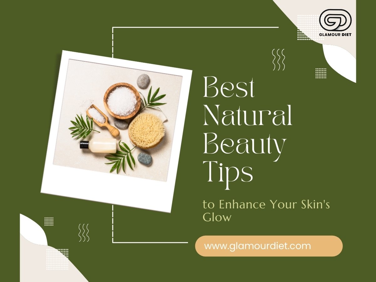 Top 10 Natural Beauty Tips to Enhance Your Skin's Glow